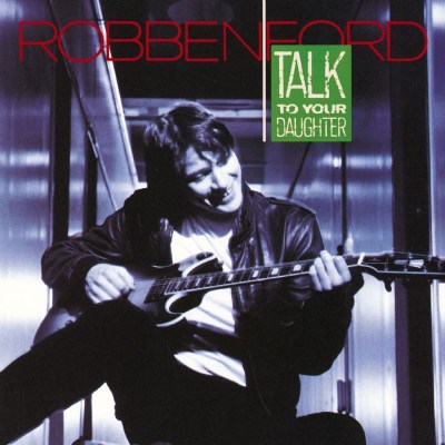 Ford, Robben - Talk To Your Daughter